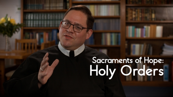 Sacraments of Hope: Holy Orders