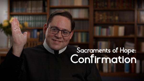 Sacraments of Hope: Confirmation