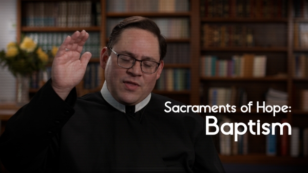 Sacraments of Hope: Baptism